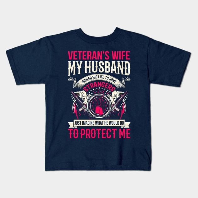 Veteran's wife my husband risked his life to save strangers Kids T-Shirt by TheDesignDepot